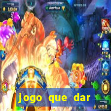 jogo que dar dinheiro de verdade no pix