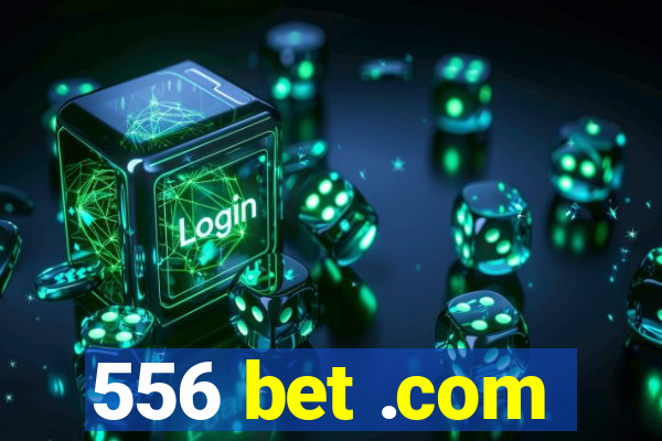 556 bet .com