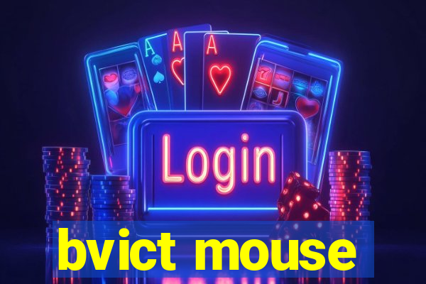 bvict mouse