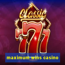 maximum wins casino