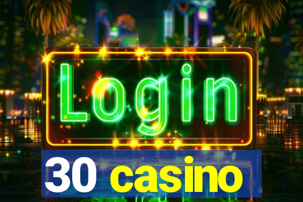 30 casino