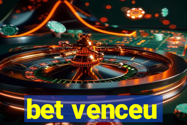 bet venceu