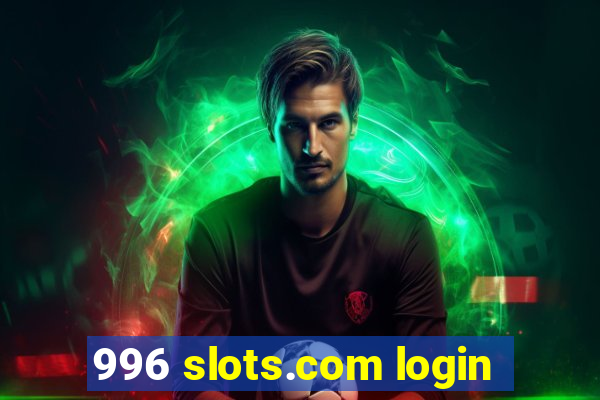 996 slots.com login