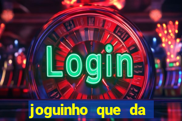 joguinho que da bonus no cadastro