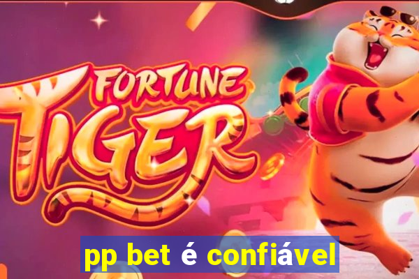 pp bet é confiável