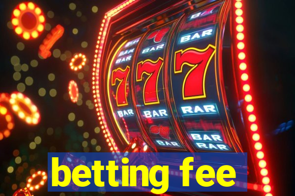 betting fee