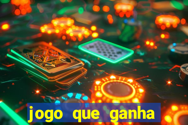 jogo que ganha dinheiro cassino