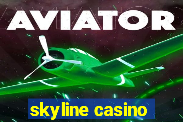 skyline casino