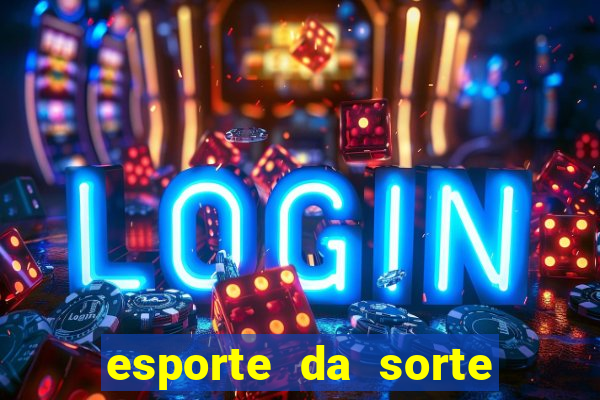 esporte da sorte cassino online