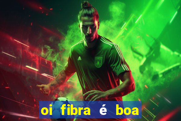 oi fibra é boa para jogos