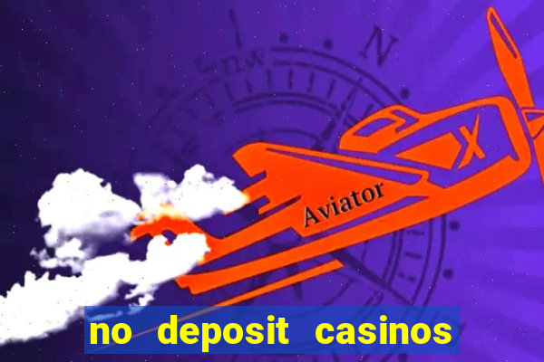 no deposit casinos with bonus codes