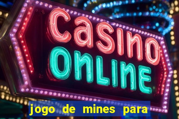 jogo de mines para ganhar dinheiro