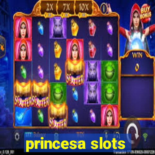 princesa slots