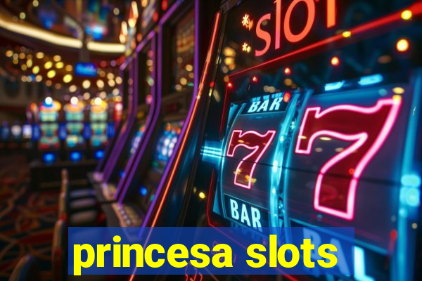 princesa slots