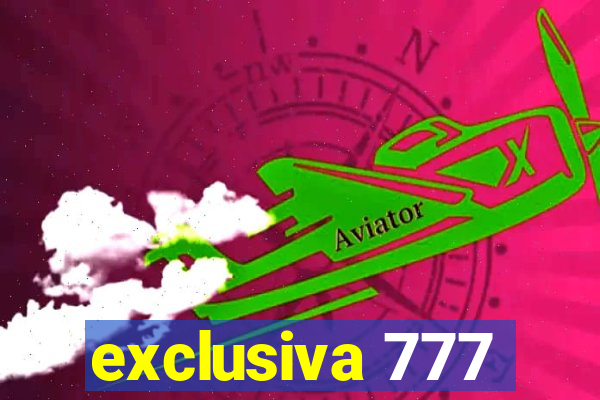 exclusiva 777