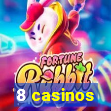 8 casinos