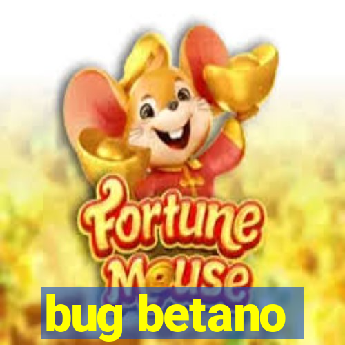 bug betano