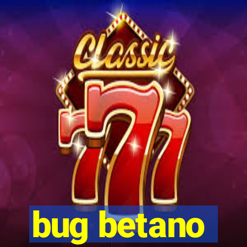 bug betano