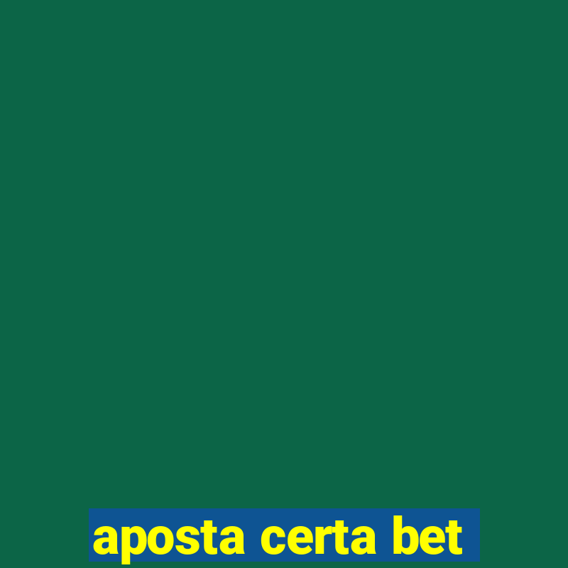 aposta certa bet