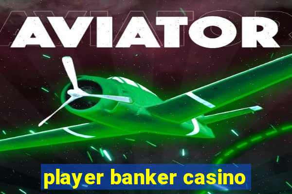 player banker casino