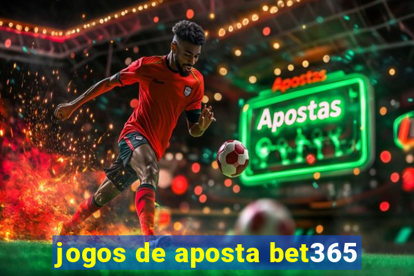 jogos de aposta bet365