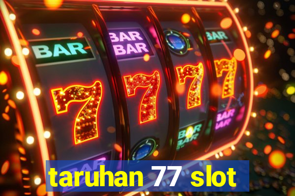 taruhan 77 slot