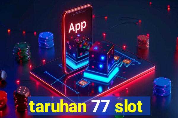 taruhan 77 slot