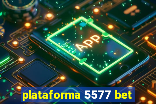 plataforma 5577 bet