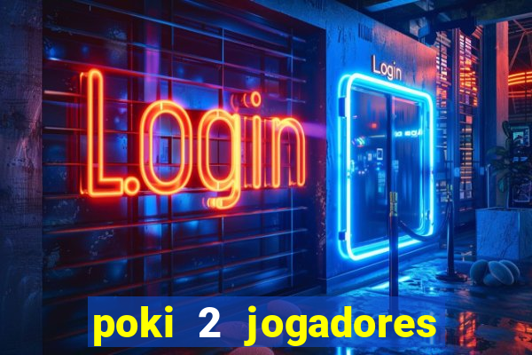 poki 2 jogadores fogo e água