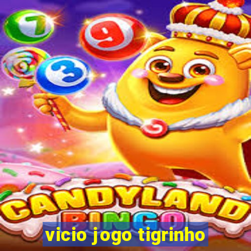 vicio jogo tigrinho