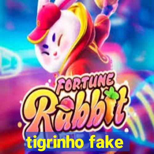 tigrinho fake