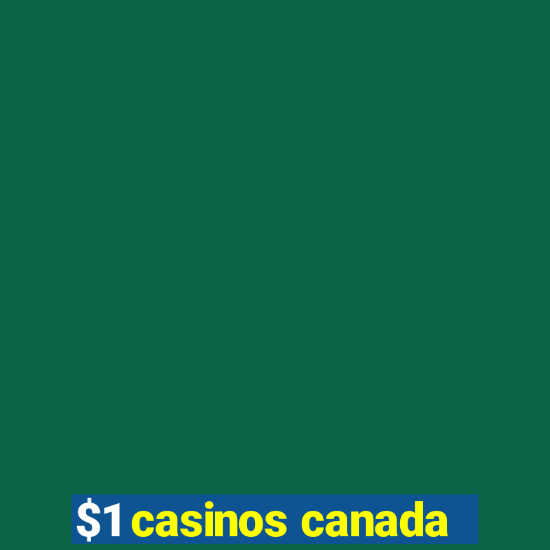 $1 casinos canada