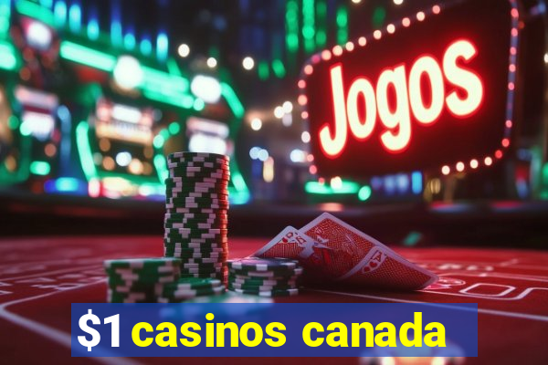 $1 casinos canada