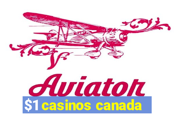 $1 casinos canada