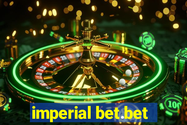 imperial bet.bet