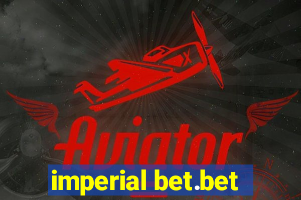 imperial bet.bet