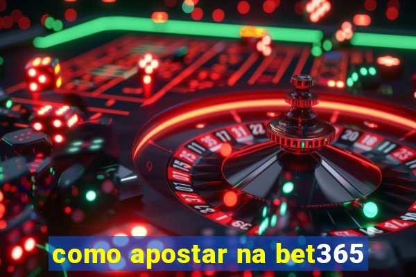 como apostar na bet365