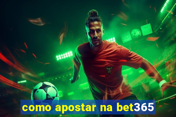 como apostar na bet365