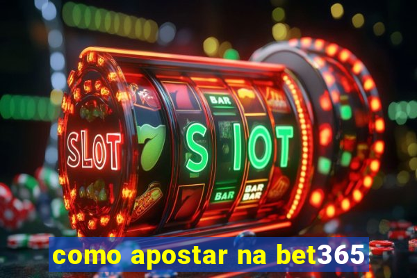 como apostar na bet365