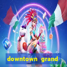 downtown grand casino and hotel las vegas