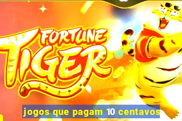 jogos que pagam 10 centavos