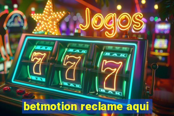 betmotion reclame aqui