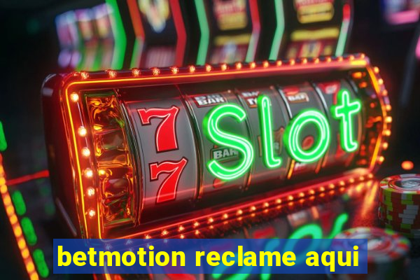 betmotion reclame aqui