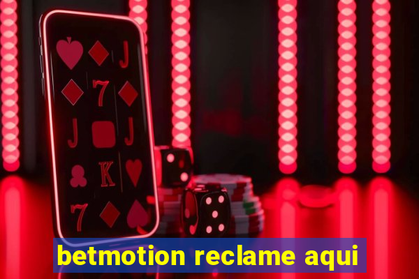 betmotion reclame aqui