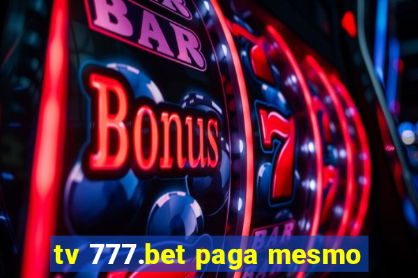 tv 777.bet paga mesmo