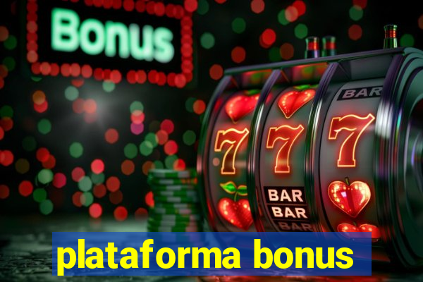 plataforma bonus