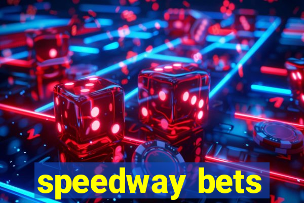 speedway bets