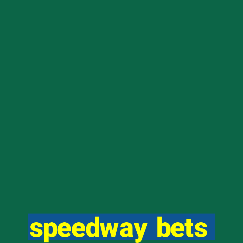 speedway bets