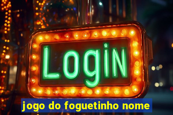 jogo do foguetinho nome