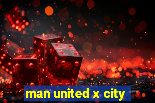 man united x city